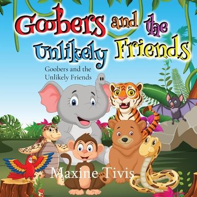 Tivis, M: Goobers and the Unlikely Friends