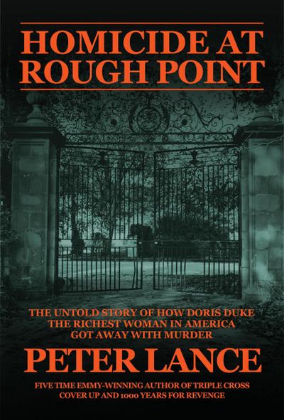 Homicide at Rough Point: The Untold Story of How Doris Duke, The Richest Woman In America, Got Away With Murder