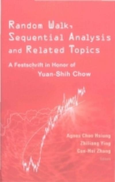 Random Walk, Sequential Analysis And Related Topics: A Festschrift In Honor Of Yuan-shih Chow