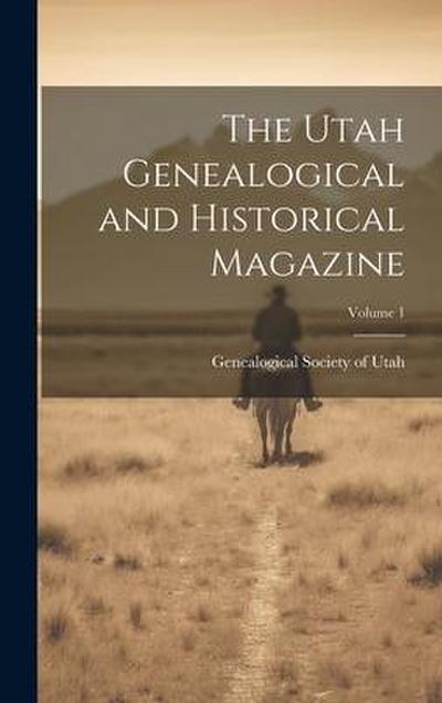 The Utah Genealogical and Historical Magazine; Volume 1