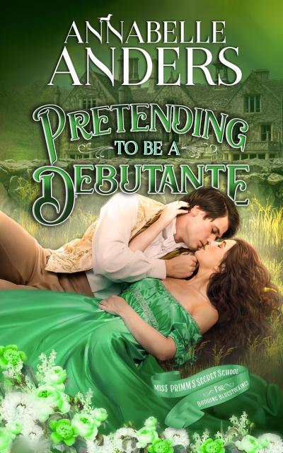 Pretending To Be A Debutante (Miss Primm’s Secret School For Budding Bluestockings, #3)
