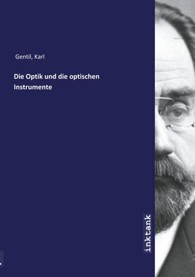 Gentil, K: Optik und die optischen Instrumente