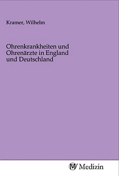 Ohrenkrankheiten und Ohrenärzte in England und Deutschland