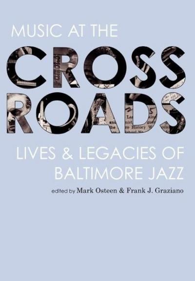 Music at the Crossroads: Lives & Legacies of Baltimore Jazz