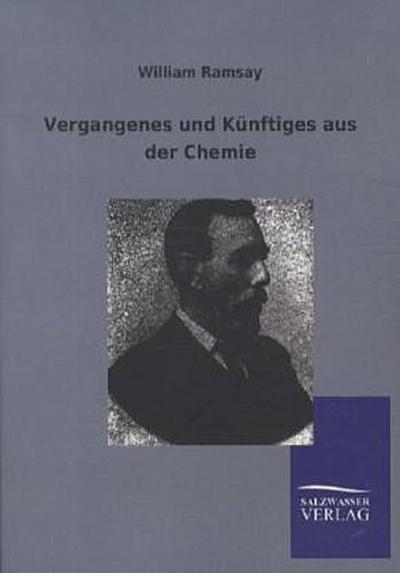 Vergangenes und Künftiges aus der Chemie