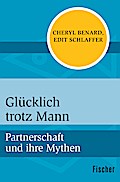 Glücklich trotz Mann: Partnerschaft und ihre Mythe