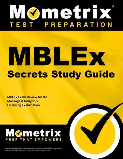 Mblex Secrets Study Guide: Mblex Exam Review for the Massage & Bodywork Licensing Examination