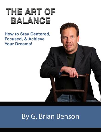 Art of Balance: How to Stay Centered, Focused and Achieve Your Dreams