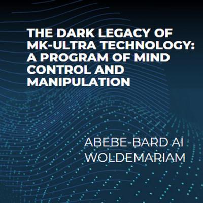 The Dark Legacy of MK-Ultra Technology: A Program of Mind Control and Manipulation (1A, #1)