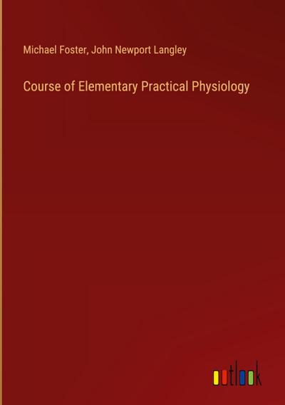 Course of Elementary Practical Physiology