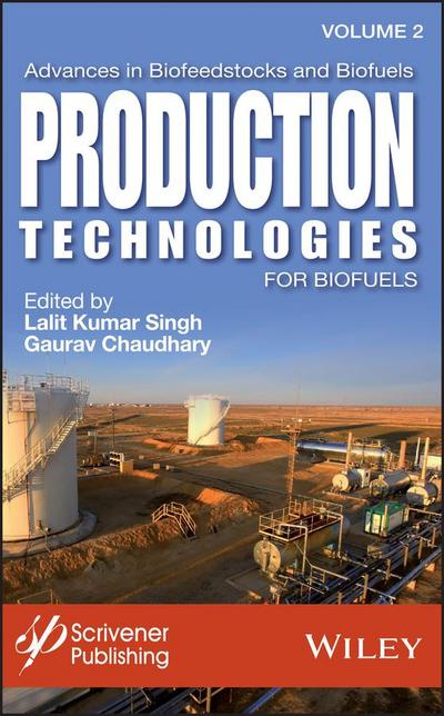 Advances in Biofeedstocks and Biofuels, Volume 2, Production Technologies for Biofuels