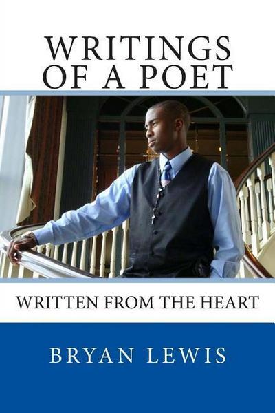 Writings Of A Poet: Written from the Heart