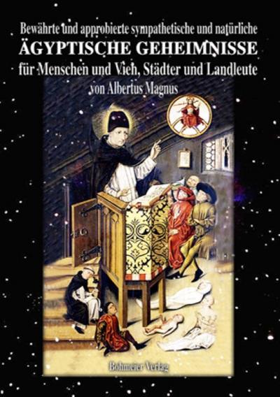 Bewährte und approbierte sympathetische und natürliche ägyptische Geheimnisse für Menschen und Vieh, Städter und Landleute