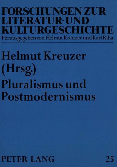 Pluralismus und Postmodernismus: Zur Literatur- und Kulturgeschichte in Deutschland 1980-1995 (Forschungen zur Literatur- und Kulturgeschichte)
