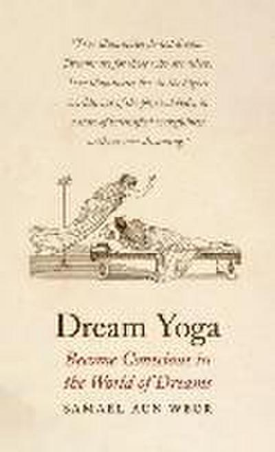 Dream Yoga: Become Conscious in the World of Dreams