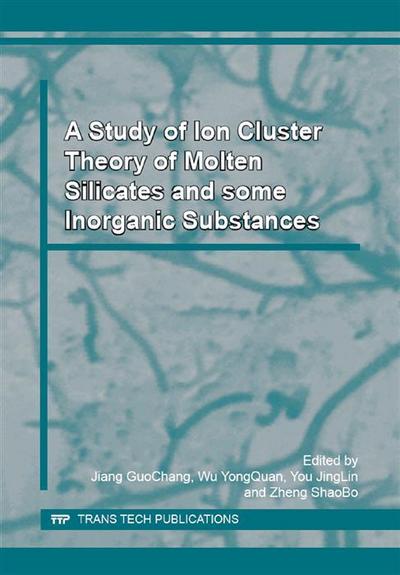 A Study of Ion Cluster Theory of Molten Silicates and some Inorganic Substances