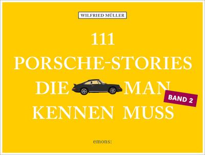 111 Porsche-Stories, die man kennen muss, Band 2