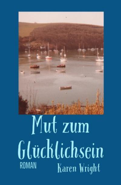 Mut zum Glücklichsein