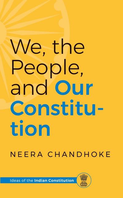 WE, THE PEOPLE, AND OUR CONSTITUTION