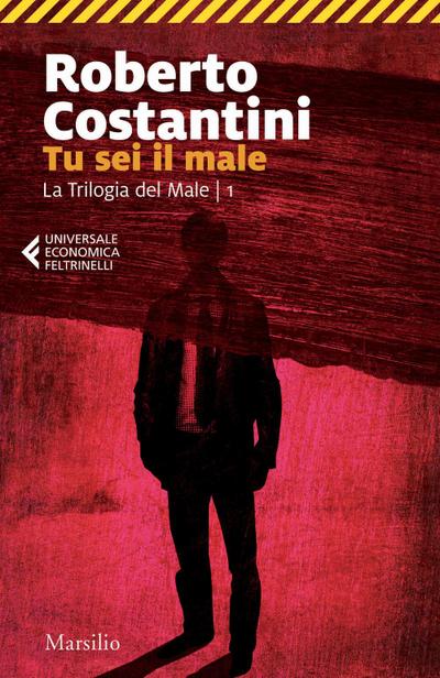 Costantini, R: Tu sei il male. La Trilogia del male