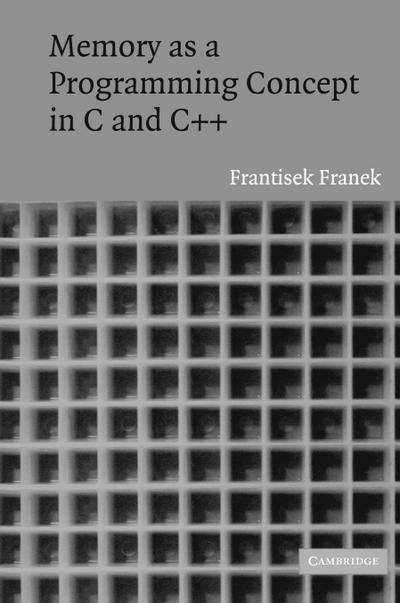Memory as a Programming Concept in C and C++
