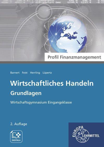 Wirtschaftliches Handeln Grundlagen - Profil Finanzmanagement: Wirtschaftsgymnasium Eingangsklasse