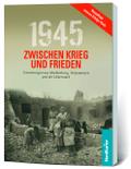1945. Zwischen Krieg und Frieden