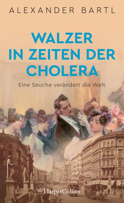 Walzer in Zeiten der Cholera. Eine Seuche verändert die Welt