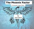 The Phoenix Factor (Computer Legion, #4)