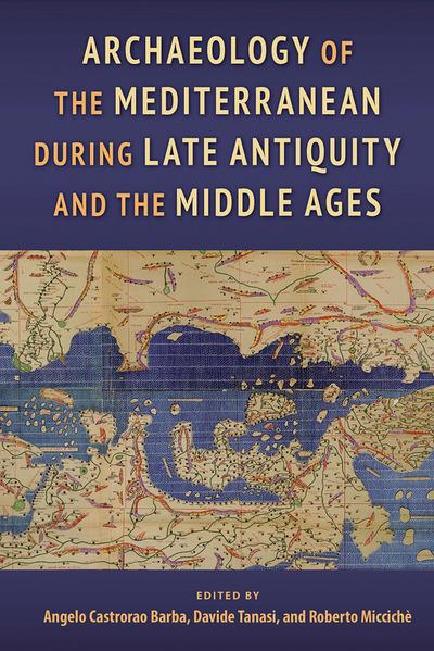 Archaeology of the Mediterranean During Late Antiquity and the Middle Ages