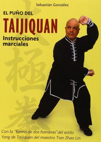 El puño del Taijiquan : instrucciones marciales