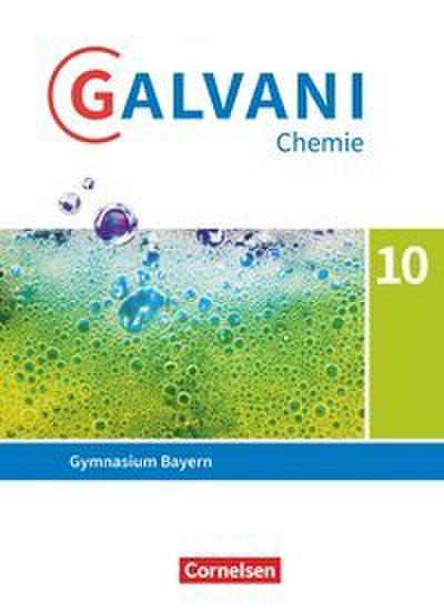 Galvani Chemie 10. Jahrgangsstufe. Ausgabe B - Bayern - Schülerbuch