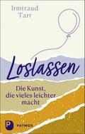 Loslassen - die Kunst, die vieles leichter macht
