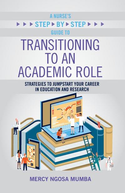 A Nurse’s Step-By-Step Guide to Transitioning to an Academic Role