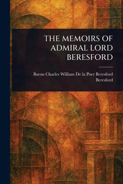 The Memoirs of Admiral Lord Beresford