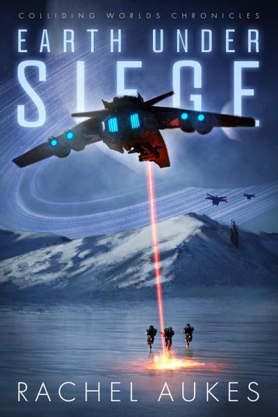 Earth Under Siege: The Colliding Worlds Trilogy