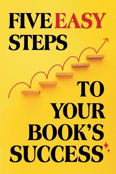 Five Easy Steps to Your Book’s Success
