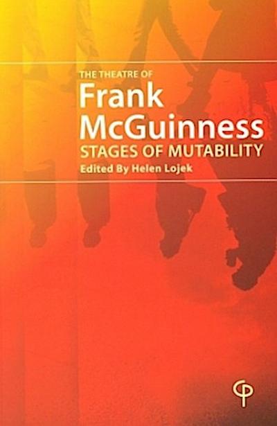 The Theatre of Frank McGuinness; Stages of Mutability