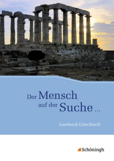 Der Mensch auf der Suche ... - Lesebuch Griechisch