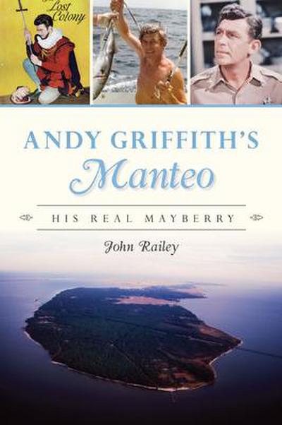 Andy Griffith’s Manteo: His Real Mayberry