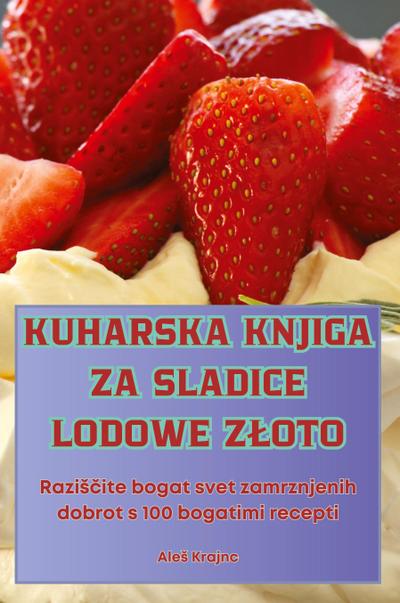 KUHARSKA KNJIGA ZA SLADICE LODOWE Z¿OTO
