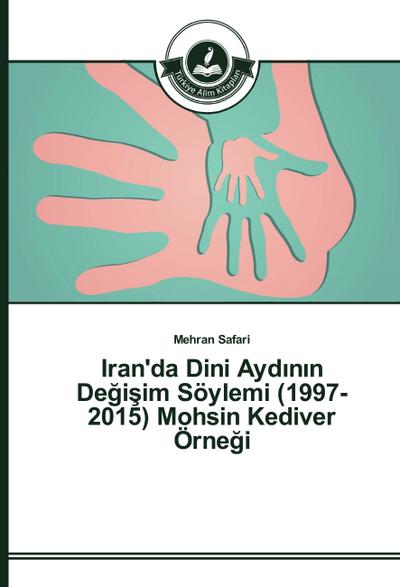 Iran’da Dini Ayd¿n¿n De¿i¿im Söylemi (1997-2015) Mohsin Kediver Örne¿i