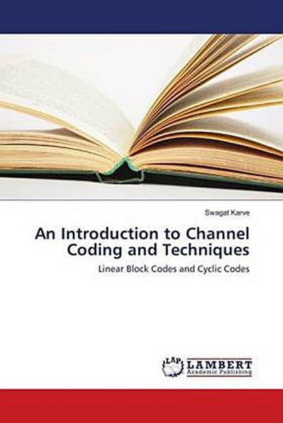 An Introduction to Channel Coding and Techniques