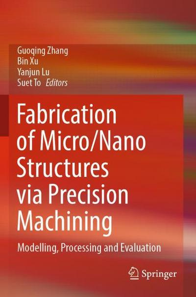 Fabrication of Micro/Nano Structures via Precision Machining