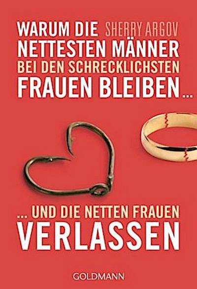 Warum die nettesten Männer bei den schrecklichsten Frauen bleiben ...