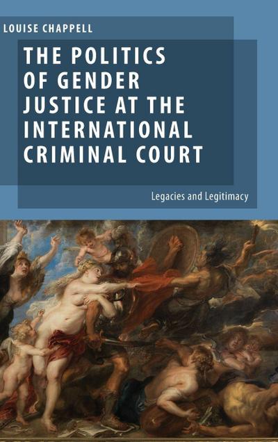 The Politics of Gender Justice at the International Criminal Court