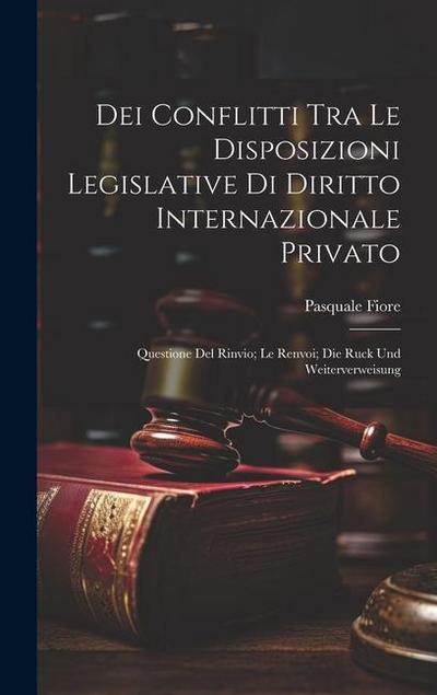 Dei Conflitti Tra Le Disposizioni Legislative Di Diritto Internazionale Privato