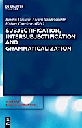 Subjectification, Intersubjectification and Grammaticalization