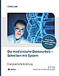 Die medizinische Doktorarbeit - Schreiben mit System