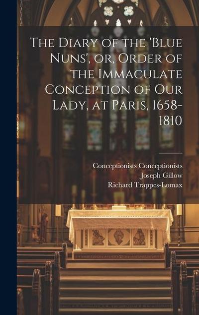 The Diary of the ’Blue Nuns’, or, Order of the Immaculate Conception of Our Lady, at Paris, 1658-1810